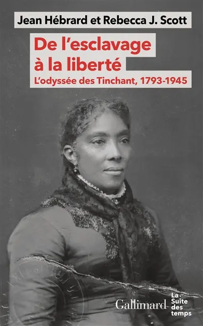 De l'esclavage à la liberté : l'odyssée des Tinchant, 1793-1945