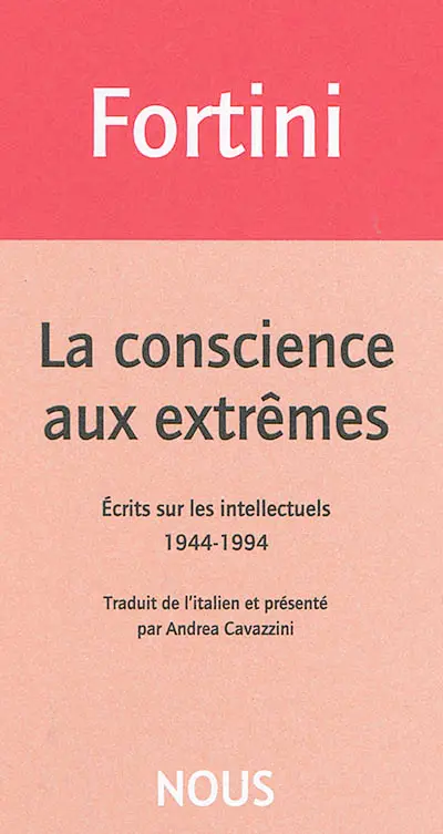 La conscience aux extrêmes : écrits sur les intellectuels : 1944-1994