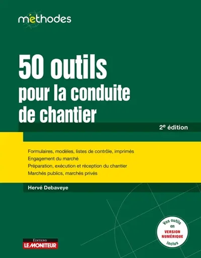 50 outils pour la conduite de chantier : formulaires, imprimés, modèles, listes de contrôle, préparation, exécution et réception du chantier, marchés publics, marchés privés