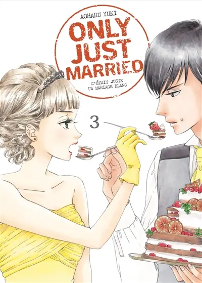 Only just married : c'était juste un mariage blanc. Vol. 3