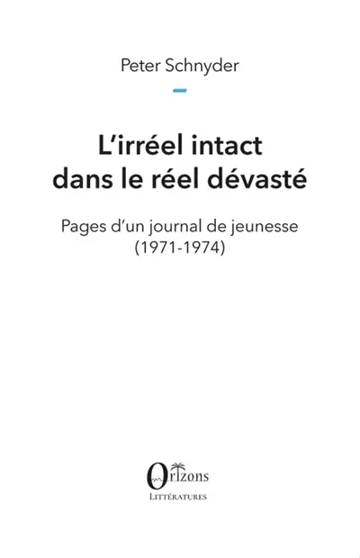 L'irréel intact dans le réel dévasté : pages d'un journal de jeunesse (1971-1974)