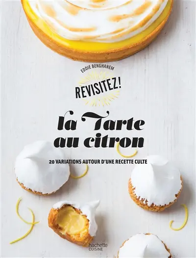 La tarte au citron : 20 variations autour d'une recette culte