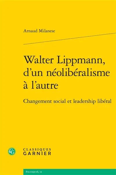 Walter Lippmann, d'un néolibéralisme à l'autre : changement social et leadership libéral