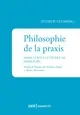Philosophie de la praxis : Marx, Lukács et l'Ecole de Francfort