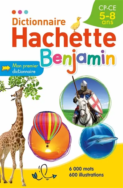 Dictionnaire Hachette benjamin CP-CE, 5-8 ans : mon premier dictionnaire