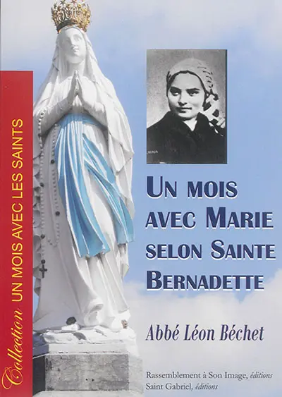 Un mois avec Marie selon sainte Bernadette