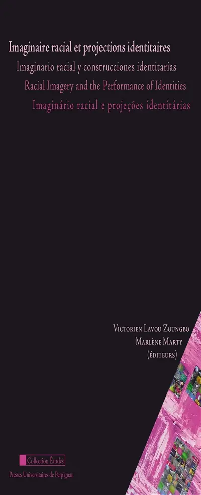 Imaginaire racial et projections identitaires. Imaginario racial y construcciones identitarias. Racial imagery and the performance of identities : actes des journées d'études internationales du Groupe de recherche et d'études sur les Noir-e-s d'Amérique latine, Perpignan, 9-11 mai 2007
