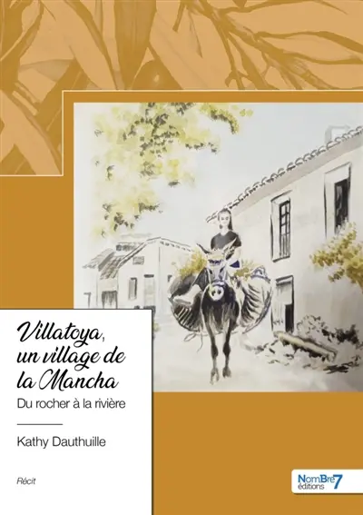 Villatoya, un village de la Mancha : Du rocher à la rivière