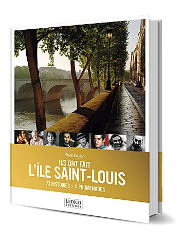 Ils ont fait l'île Saint-Louis : 73 histoires, 11 promenades