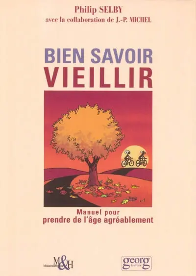 Bien savoir vieillir : manuel pour prendre de l'âge agréablement