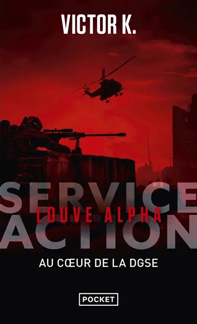 Service Action : au coeur de la DGSE. Louve alpha