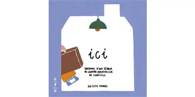 Ici : journal d'un séjour au centre hospitalier de Lunéville. Petit poids