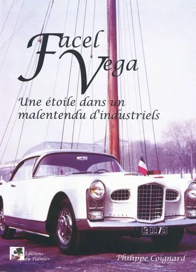 Facel Vega : une étoile dans un malentendu d'industriels