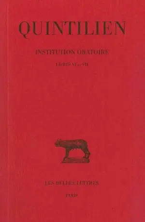 Institution oratoire. Vol. 4. Livres VI-VII