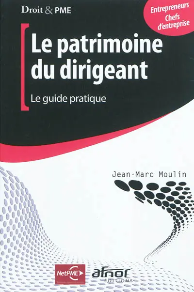 Le patrimoine du dirigeant : le guide pratique