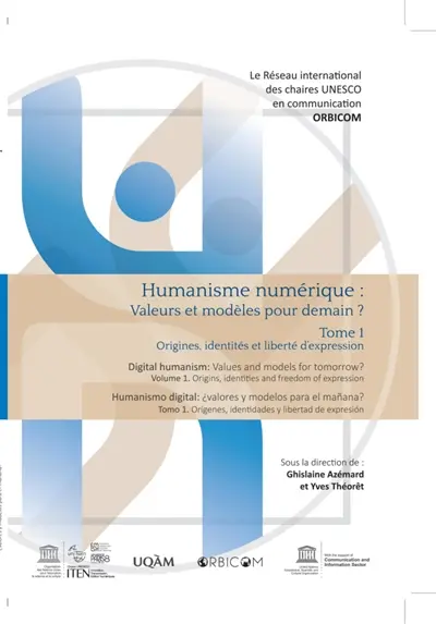 Humanisme numérique : valeurs et modèles pour demain ?. Vol. 1. Origines, identités et liberté d'expression. Origins, identities and freedom of expression. Origines, identidades y libertad de expresion. Digital humanism : values and models for tomorrow ?. Vol. 1. Origines, identités et liberté d'expression. Origins, identities and freedom of expression. Origines, identidades y libertad de expresion. Humanismo digital : valores y modelos para el manana ?. Vol. 1. Origines, identités et liberté d'expression. Origins, identities and freedom of expression. Origines, identidades y libertad de expresion