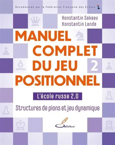 Manuel complet du jeu positionnel. Vol. 2. L'école russe 2.0 : structures de pions et jeu dynamique