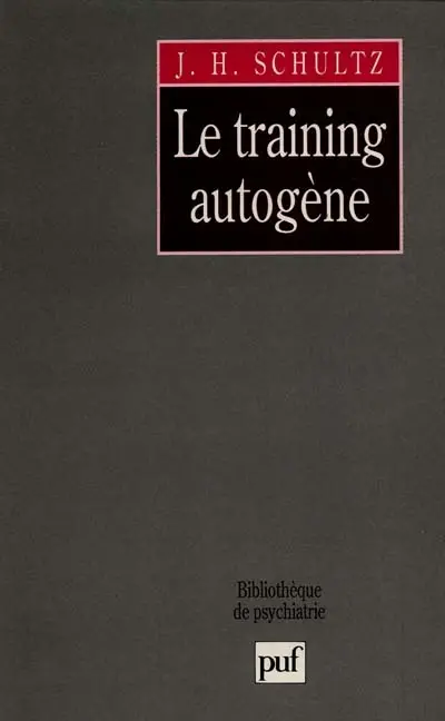 Le training autogène : méthode de relaxation par auto-décontraction concentrative : essai pratique et clinique