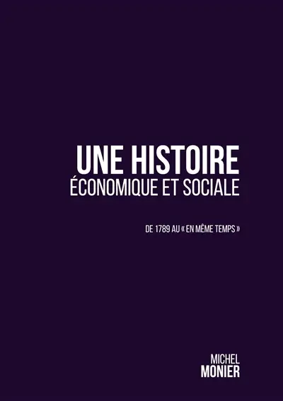 Une histoire économique et sociale : De 1789 au "en même temps"