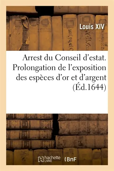 Arrest du Conseil d'estat, portant continuation et prolongation de l'exposition des espèces d'or : et d'argent legeres, jusques au dernier juin pour tout delay