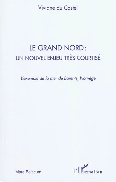Le Grand Nord : un nouvel enjeu très courtisé : l'exemple de la mer de Barents, Norvège