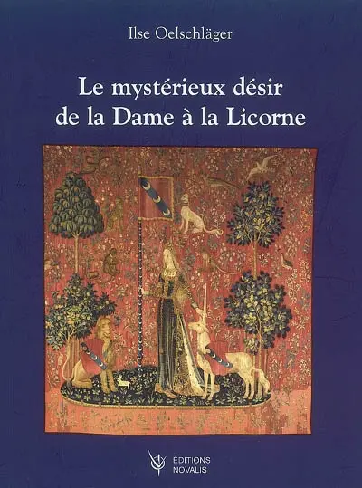 Le mystérieux désir de la Dame à la licorne