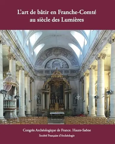 L'art de bâtir en Franche-Comté au siècle des lumières : Haute-Saône