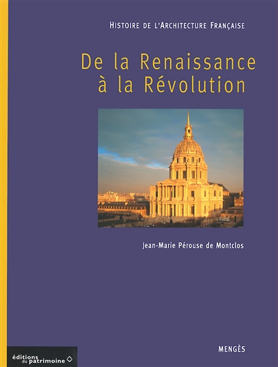 Histoire de l'architecture française. De la Renaissance à la Révolution