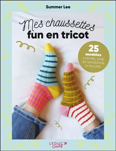 Mes chaussettes fun en tricot : 25 modèles colorés, pop et tendance à tricoter