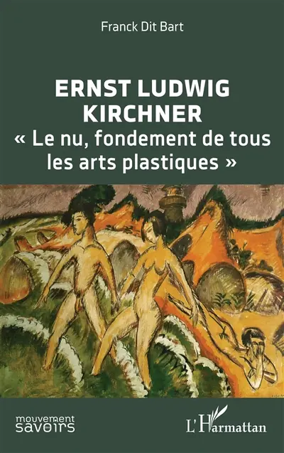 Ernst Ludwig Kirchner : le nu, fondement de tous les arts plastiques