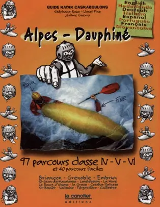 Alpes-Dauphiné, guide kayak Caskaboulons : 97 parcours classe N-V-VL et 40 parcours faciles