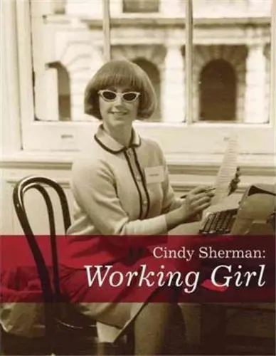 Cindy Sherman : Working Girl