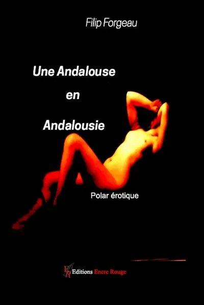 Une Andalouse en Andalousie : une enquête de Dean Urban : polar érotique