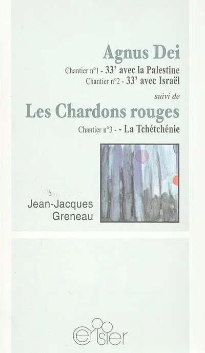 Agnus Dei : 33' avec la Palestine, 33' avec Israël. Les chardons rouges : la Tchétchénie