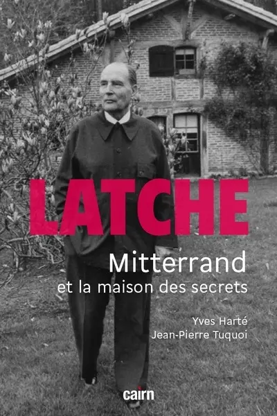 Latche : Mitterrand et la maison des secrets