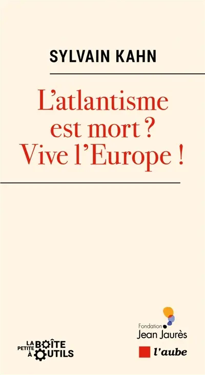 L'atlantisme est-il mort ? : vive l'Europe !