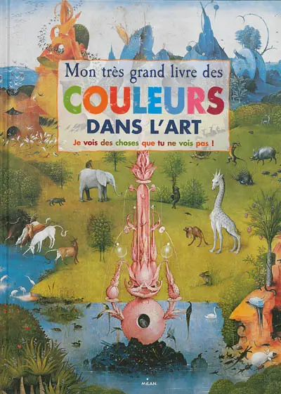 Mon très grand livre des couleurs dans l'art : je vois des choses que tu ne vois pas !