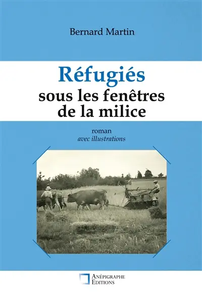 Réfugiés sous les fenêtres de la milice : Avec illustrations