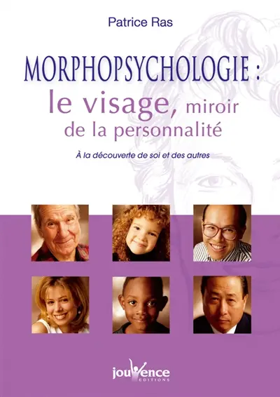 Morphopsychologie : le visage, miroir de la personnalité : à la découverte de soi et des autres