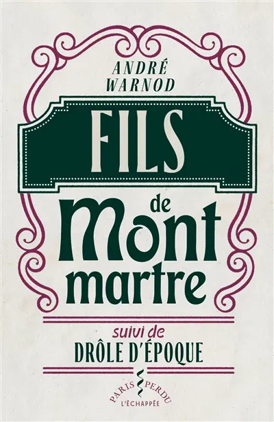Fils de Montmartre. Drôle d'époque