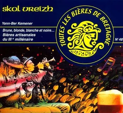 Skol Vreizh, n° 48. Toutes les bières de Bretagne : brune, blonde, blanche et noire... bières artisanales du IIIe millénaire