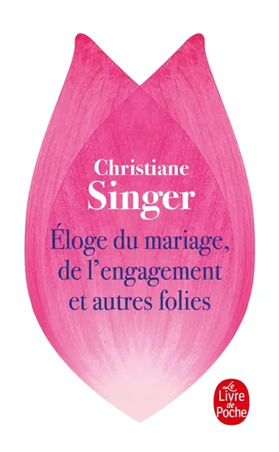 Eloge du mariage, de l'engagement et autres folies