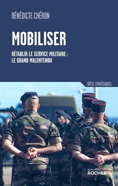 Mobiliser : rétablir le service militaire : le grand malentendu