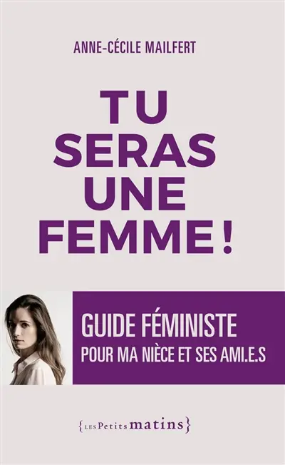 Tu seras une femme ! : guide féministe pour ma nièce et ses ami(e)s