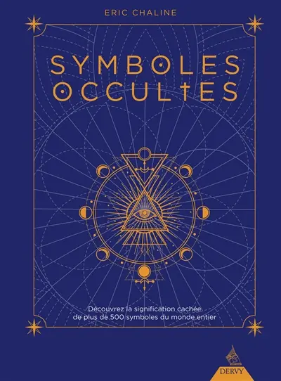 Symboles occultes : découvrez la signification cachée de plus de 500 symboles du monde entier