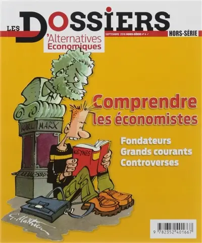 Les dossiers d'Alternatives économiques, hors série, n° 4. Comprendre les économistes : fondateurs, grands courants, controverses