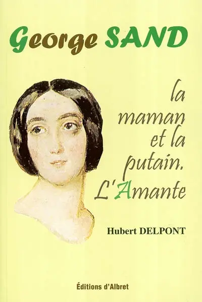George Sand : la maman et la putain