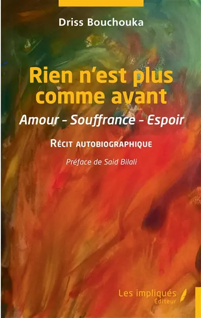 Rien n'est plus comme avant : amour, souffrance, espoir : récit autobiographique