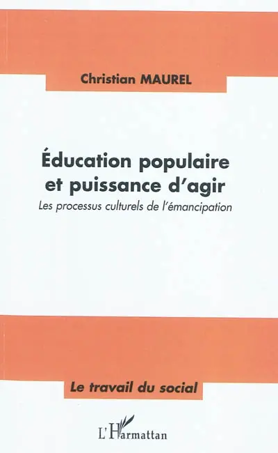 Education populaire et puissance d'agir : les processus culturels de l'émancipation