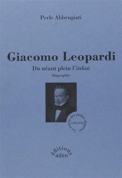 Giacomo Leopardi : du néant plein l'infini : biographie